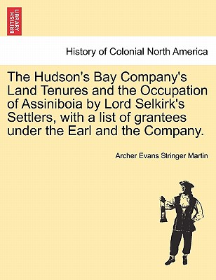 Coperta cărții 'The Hudson's Bay Company's Land Tenures and the Occupation of Assiniboia by Lord Selkirk's Settlers, with a List of'