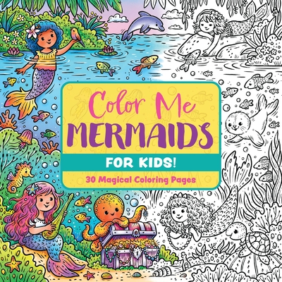 Coperta cărții 'Color Me Mermaids (for Kids!): 30 Magical Coloring Pages -'