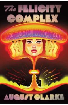 Coperta cărții 'The Felicity Complex - August Clarke'