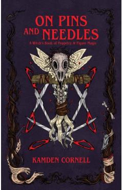 Coperta cărții 'On Pins and Needles: A Witch's Book of Poppetry & Figure Magic - Kamden Cornell'