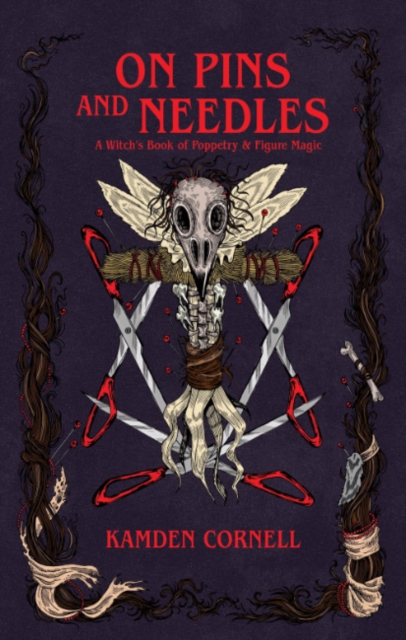 Coperta cărții 'On Pins and Needles: A Witch's Book of Poppetry & Figure Magic - Kamden Cornell'