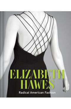 Coperta cărții 'Elizabeth Hawes: Radical American Fashion - Cynthia Amnéus'