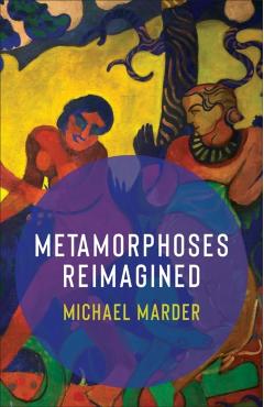 Metamorphoses Reimagined - Michael Marder