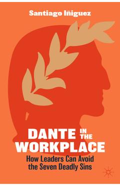 Coperta cărții 'Dante in the Workplace: How Leaders Can Avoid the Seven Deadly Sins - Santiago Iñiguez'