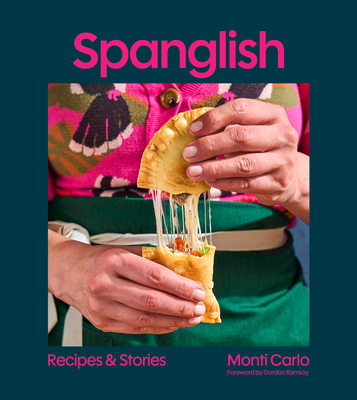 Coperta cărții 'Spanglish: Recipes & Stories - Monti Carlo'
