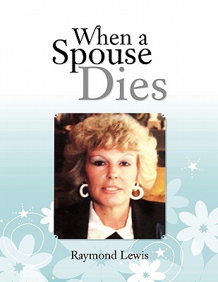 When a Spouse Dies - Raymond Lewis