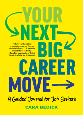 Coperta cărții 'Your Next Big Career Move: A Guided Journal for Job Seekers - Cara Bedick'