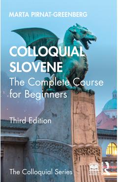 Colloquial Slovene: The Complete Course for Beginners - Marta Pirnat-greenberg