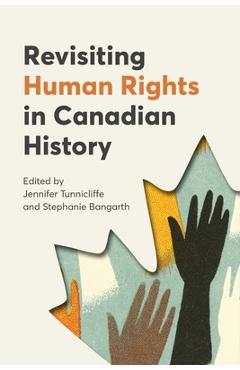 Poza produsului Revisiting Human Rights in Canadian History - Jennifer Tunnicliffe