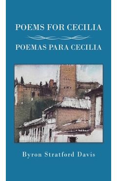 Coperta cărții 'Poems For Cecilia / Poemas Para Cecilia - Byron Stratford Davis'