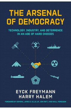 Coperta cărții 'The Arsenal of Democracy: Technology, Industry, and Deterrence in an Age of Hard Choice - Niall Ferguson'