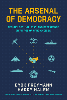 Coperta cărții 'The Arsenal of Democracy: Technology, Industry, and Deterrence in an Age of Hard Choice - Niall Ferguson'