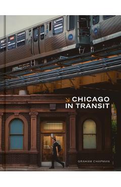Coperta cărții 'Chicago in Transit - Graham Chapman'