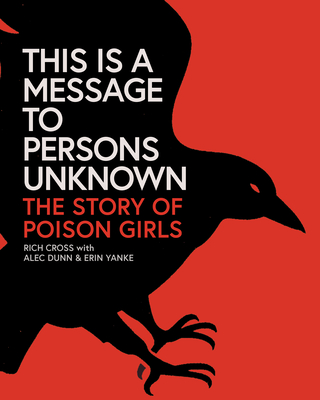 This Is a Message to Persons Unknown: The Story of Poison Girls - Rich Cross