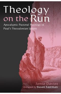Poza produsului Theology on the Run: Apocalyptic Pastoral Theology in Paul's Thessalonian Letters - Jamie Davies