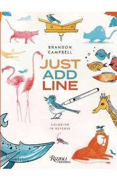 Coperta cărții 'Brandon Campbell's Just Add Line: Coloring in Reverse - Brandon Campbell'