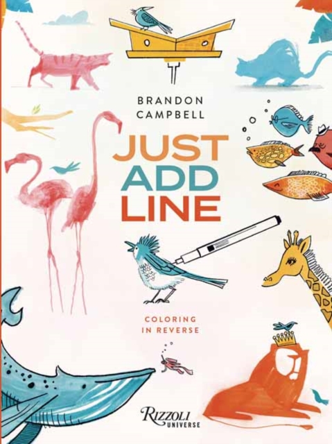 Coperta cărții 'Brandon Campbell's Just Add Line: Coloring in Reverse - Brandon Campbell'