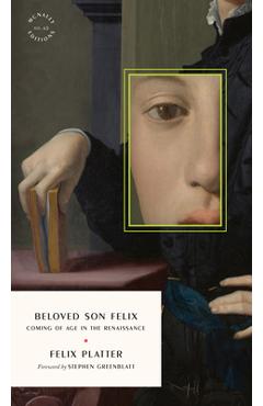 Coperta cărții 'Beloved Son Felix: Coming of Age in the Renaissance - Felix Platter'