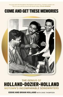 Coperta cărții 'Come and Get These Memories: The Genius of Holland-Dozier-Holland, Motown's Incomparable Songwriters - Eddie Holland'