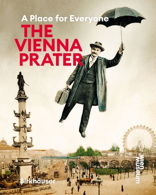 The Vienna Prater: A Place for Everyone - Susanne Winkler