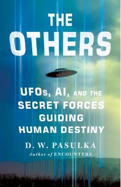 Coperta cărții 'The Others: Ufos, Ai, and the Secret Forces Guiding Human Destiny - D. W. Pasulka'
