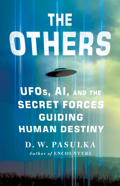 Coperta cărții 'The Others: Ufos, Ai, and the Secret Forces Guiding Human Destiny - D. W. Pasulka'