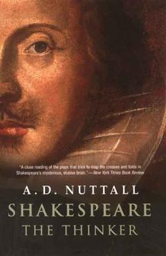 Shakespeare the Thinker - A. D. Nuttall