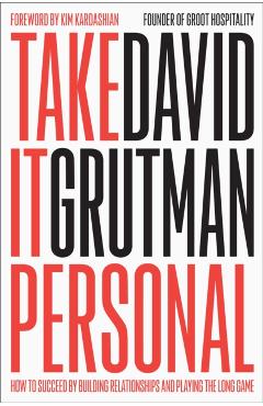 Coperta cărții 'Take It Personal: How to Succeed by Building Relationships and Playing the Long Game - David Grutman'