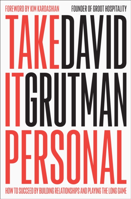 Coperta cărții 'Take It Personal: How to Succeed by Building Relationships and Playing the Long Game - David Grutman'