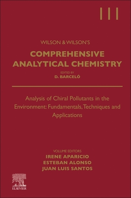 Analysis of Chiral Pollutants in the Environment: Fundamentals, Techniques and Applications: Volume 111 - Irene Aparicio