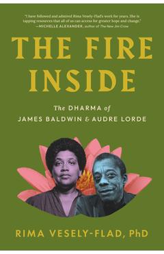 Poza produsului The Fire Inside: The Dharma of James Baldwin and Audre Lorde - Rima Vesely-flad