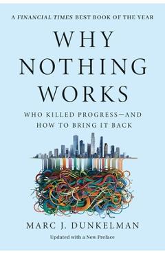 Coperta cărții 'Why Nothing Works: Who Killed Progress--And How to Bring It Back - Marc J. Dunkelman'