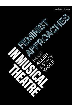 Poza produsului Feminist Approaches in Musical Theatre - Paige Allen