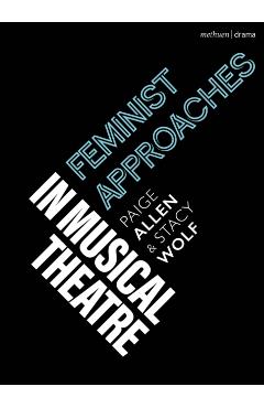 Feminist Approaches in Musical Theatre - Paige Allen