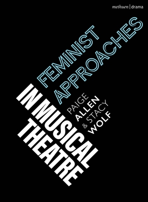 Feminist Approaches in Musical Theatre - Paige Allen