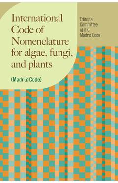 International Code of Nomenclature for Algae, Fungi, and Plants (Madrid Code) -