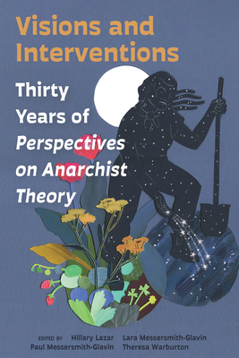 Coperta cărții 'Visions and Interventions: Thirty Years of Perspectives on Anarchist Theory - Hillary Lazar'