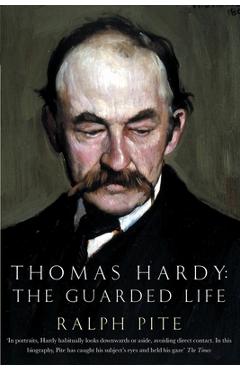 Coperta cărții 'Thomas Hardy: The Guarded Life - Ralph Pite'