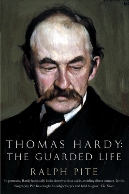Coperta cărții 'Thomas Hardy: The Guarded Life - Ralph Pite'
