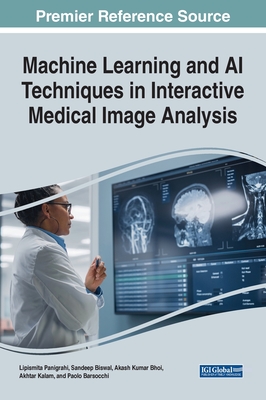 Machine Learning and AI Techniques in Interactive Medical Image Analysis - Lipismita Panigrahi