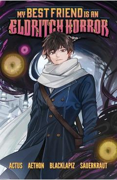 Coperta cărții 'My Best Friend Is an Eldritch Horror, Vol. 1 (Graphic Novel) -'
