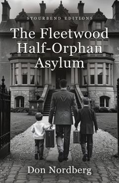 Coperta cărții 'The Fleetwood Half-Orphan Asylum - Don Nordberg'