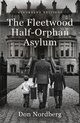 Coperta cărții 'The Fleetwood Half-Orphan Asylum - Don Nordberg'