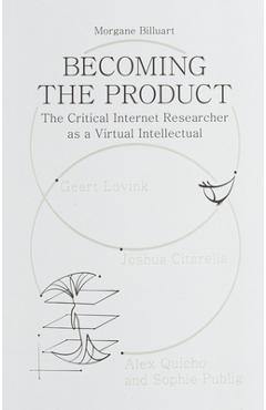 Coperta cărții 'Becoming the Product: The Critical Internet Researcher as a Virtual Intellectual - Morgane Billuart'