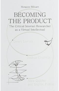 Becoming the Product: The Critical Internet Researcher as a Virtual Intellectual - Morgane Billuart