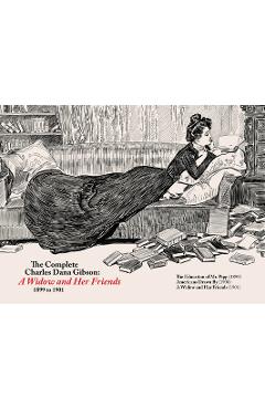 Coperta cărții 'The Complete CD Gibson -- A Widow and Her Friends (1899-1901) - Charles Dana Gibson'