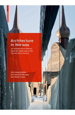 Coperta cărții 'Architecture in Norway: An Architectural History from the Stone Age to the Twenty-First Century - Siri Skjold Lexau'