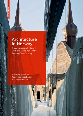 Architecture in Norway: An Architectural History from the Stone Age to the Twenty-First Century - Siri Skjold Lexau