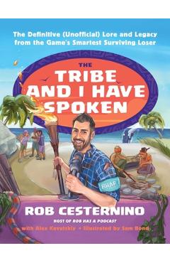 Coperta cărții 'The Tribe and I Have Spoken: The Definitive (Unofficial) Lore and Legacy from the Game's Smartest Surviving Loser - Rob'