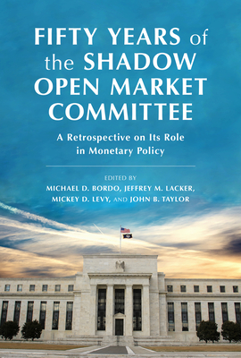 Coperta cărții 'Fifty Years of the Shadow Open Market Committee: A Retrospective on Its Role in Monetary Policy - Jeffrey M. Lacker'